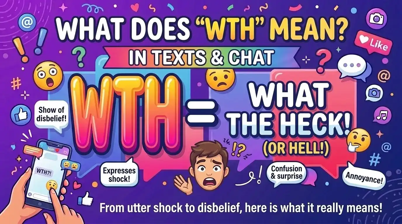 WTH Meaning in Text: What Does WTH Mean in Chat?